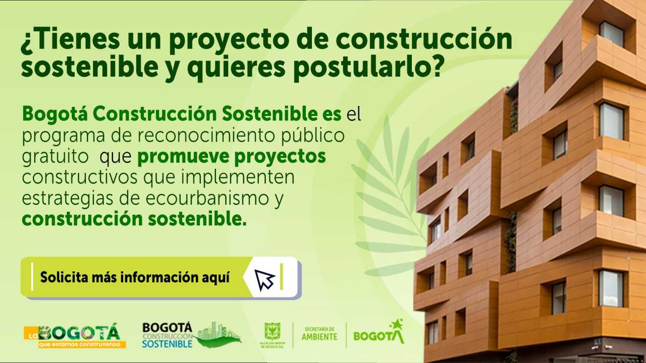 Bogotá Construcción Sostenible, invitación del Distrito para los proyectos y edificaciones de la ciudad